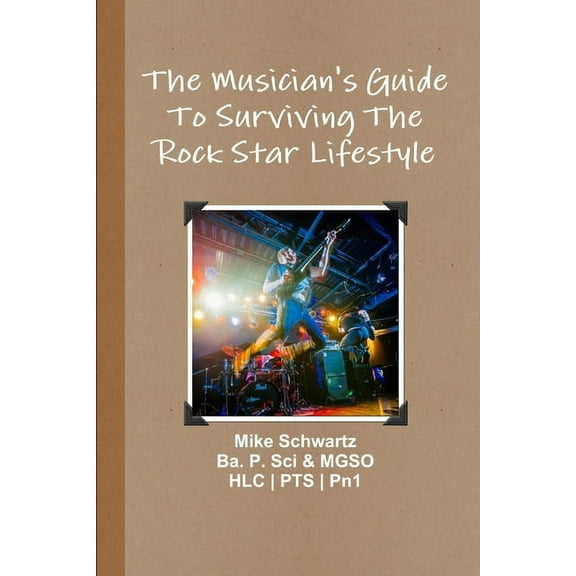 The Musician's Guide To Surviving The Rock Star Lifestyle, (Paperback)
