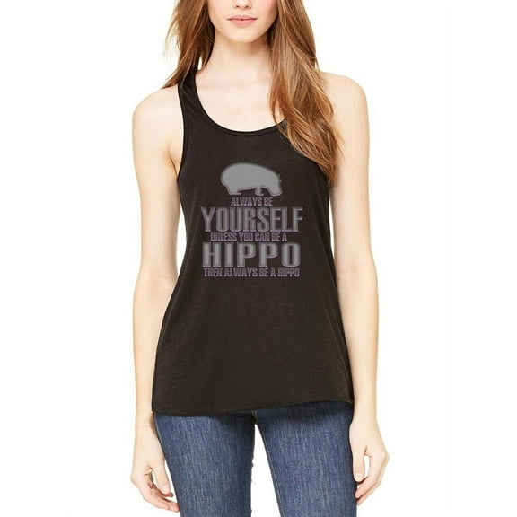 Always Be Yourself Hippo Womens Flowy Racerback Tank Top Black 2XL