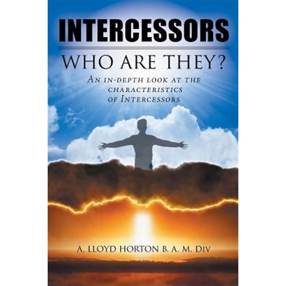 Pre-Owned Intercessors: WHO ARE THEY?: An in-depth look at the characteristics of Intercessors (Paperback) 164471308X 9781644713082