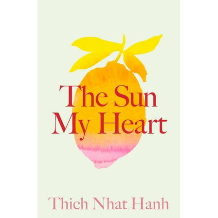 The Sun My Heart: The Companion to the Miracle of Mindfulness, (Paperback)