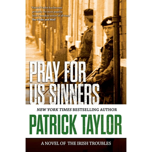 Stories of the Irish Troubles Pray for Us Sinners A Novel of the