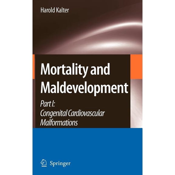 Mortality and Maldevelopment Part I: Congenital Cardiovascular Malformations, (Hardcover)