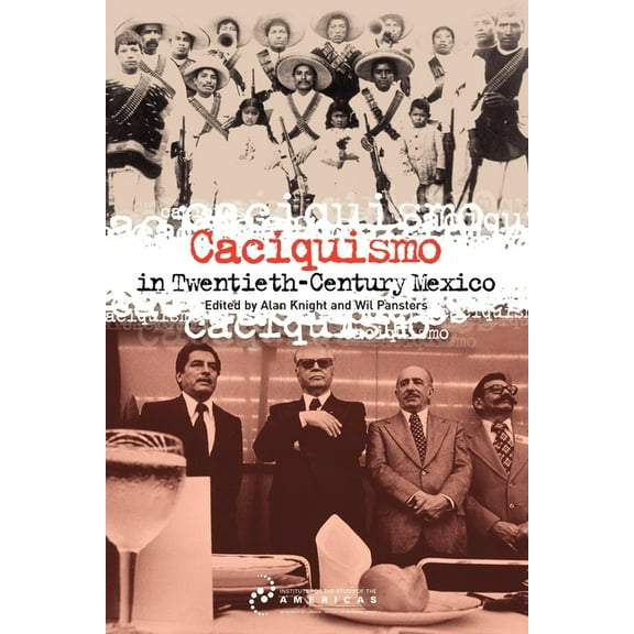 Institute of Latin American Studies: Caciquismo in Twentieth-Century Mexico (Paperback)
