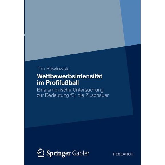 WettbewerbsintensitÃ¤t Im ProfifuÃball: Eine Empirische Untersuchung Zur Bedeutung FÃ¼r Die Zuschauer, (Paperback)