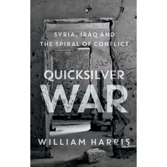 Pre-Owned Quicksilver War: Syria, Iraq and the Spiral of Conflict Hardcover