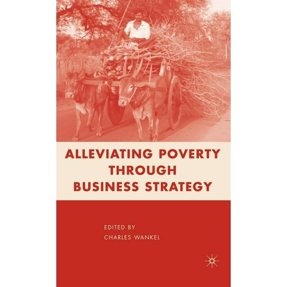 Alleviating Poverty Through Business Strategy, (Hardcover)