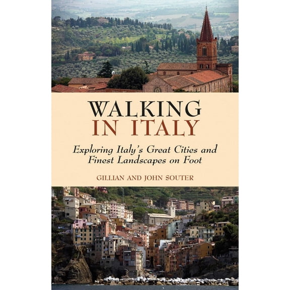 Walking in Italy : Exploring Italy's Great Cities and finest Landscapes on Foot (Paperback)