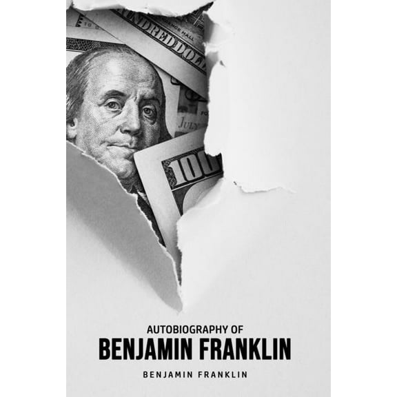 Autobiography of Benjamin Franklin, (Paperback)