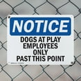 thumbnail image 5 of (2 Pack) Dogs At Play Employees Only Past This Point OSHA Notice Sign 10 Inch X 7 Inch Plastic Sign, Weather Resistant, UV Protected for Workplace, Business, and Construction Site, Made, 5 of 8