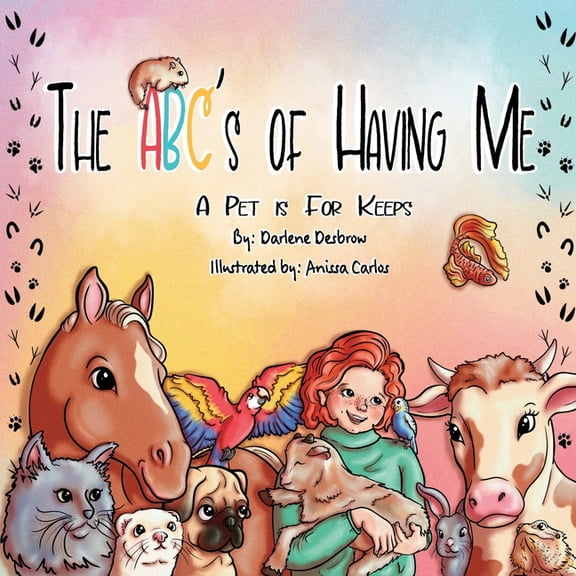 The ABC's of Having Me: A Pet is for Keeps, (Paperback)