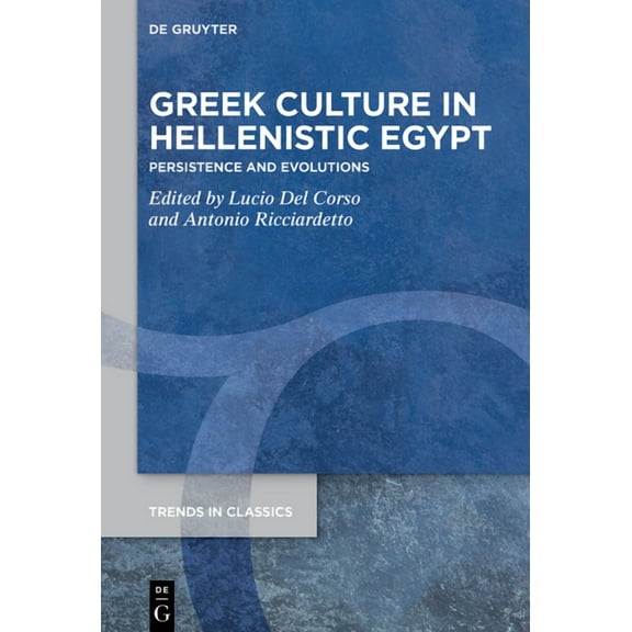 Trends in Classics - Supplementary Volum Greek Culture in Hellenistic Egypt: Persistence and Evolutions, Book 169, (Hardcover)