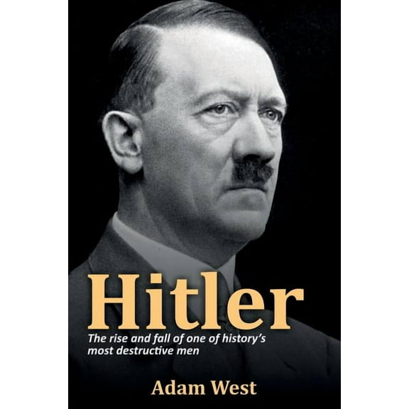Hitler: The rise and fall of one of history's most destructive men (Paperback)