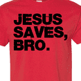 thumbnail image 4 of Inktastic Jesus Saves Bro Christian T-Shirt, 4 of 5