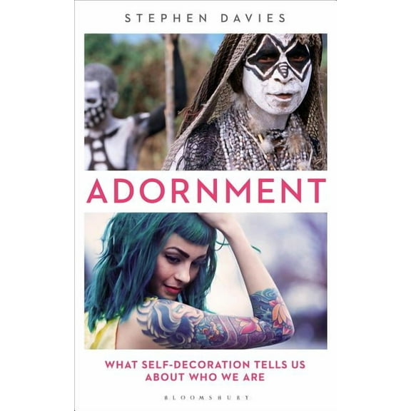 Adornment: What Self-Decoration Tells Us about Who We Are, (Paperback)
