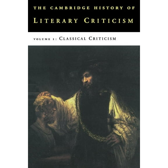 Cambridge History of Literary Criticism Classical Criticism, Book 1, (Paperback)