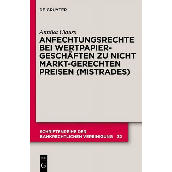 Schriftenreihe Der Bankrechtlichen Verei Anfechtungsrechte Bei Wertpapiergeschäften Zu Nicht Marktgerechten Preisen (Mistrades), Book 32, (Hardcover)