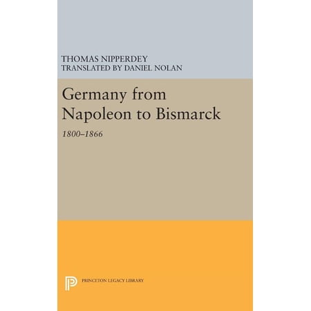 Princeton Legacy Library Germany from Napoleon to Bismarck: 1800-1866 Book 333 (Hardcover)
