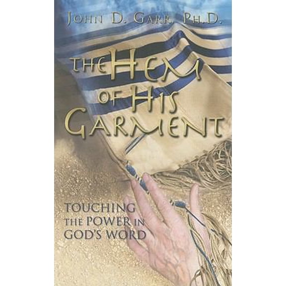 Pre-Owned The Hem of His Garment: Touching the Power in God's Word (Paperback) 097945140X 9780979451409