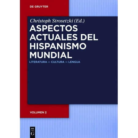 Aspectos Actuales del Hispanismo Mundial: Literatura -- Cultura -- Lengua (Hardcover)