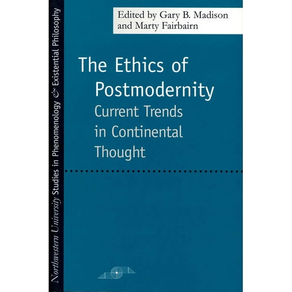 Studies in Phenomenology and Existential Philosophy: The Ethics of Postmodernity : Current Trends in Continental Thought (Paperback)