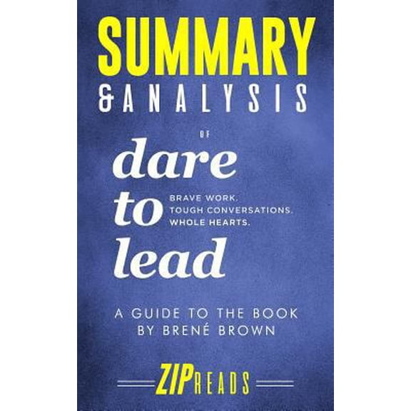Pre-Owned Summary & Analysis of Dare to Lead: Brave Work. Tough Conversations. Whole Hearts. - A Guide to the Book by Bren? Brown (Paperback) 1731555385 9781731555380