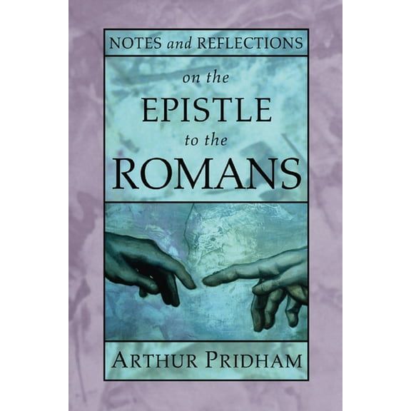 Notes and Reflections on the Epistle to the Romans (Paperback)