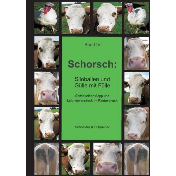 Schorsch: Siloballen und Gülle mit Fülle: Band IV - Gewickelter Sepp und Leichenversteck im Rinderdreck, (Paperback)