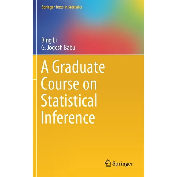 Springer Texts in Statistics A Graduate Course on Statistical Inference, (Hardcover)