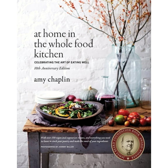 At Home in the Whole Food Kitchen: Celebrating the Art of Eating Well, (Hardcover)