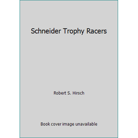 Schneider Trophy Racers [Hardcover - Used]