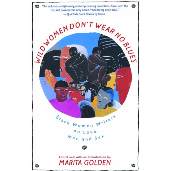 Wild Women Don't Wear No Blues: Black Women Writers on Love, Men and Sex, (Paperback)