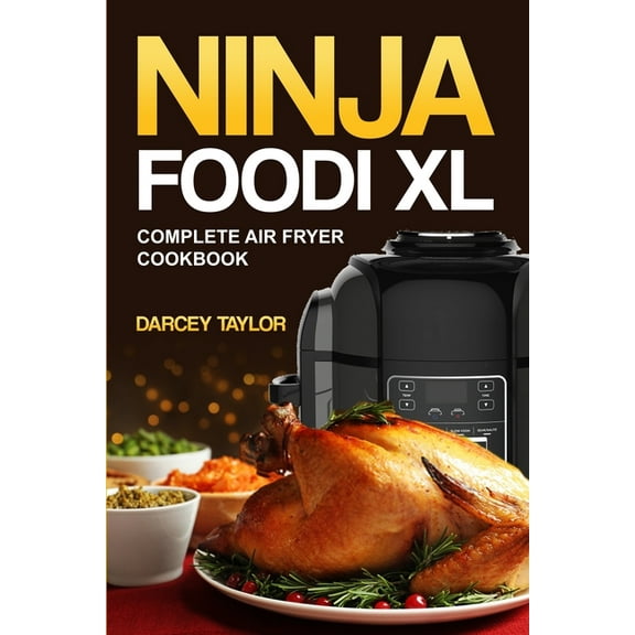 Ninja Foodi XL Complete Air Fryer Cookbook
