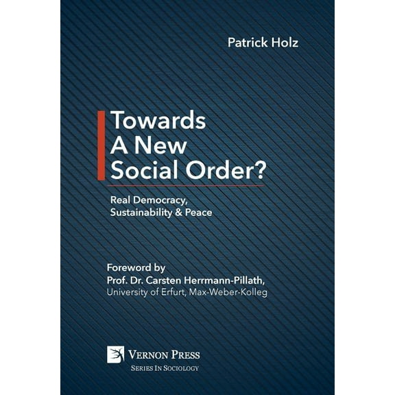 Sociology: Towards A New Social Order? Real Democracy, Sustainability & Peace (Hardcover)