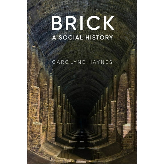 Brick : A Social History (Paperback)