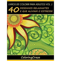 Série de Arteterapia Antiestresse Livros de colorir para adultos vol. 1: 40 desenhos relaxantes e que aliviam o estresse, Book 1, (Paperback)