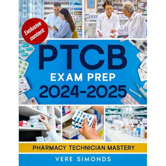 Pre-Owned PTCB Exam Prep 2024-2025: Pharmacy Technician Mastery | The Ultimate Guide to Acing the PTCB Exam with Proven Strategies, Q&A and Practice Tests, 9798882550577, , Paperback,
