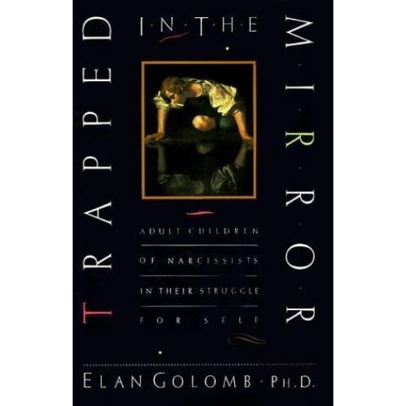 Pre-Owned Trapped in the Mirror: Adult Children of Narcissists in Their Struggle for Self (Hardcover) 0688094716 9780688094713