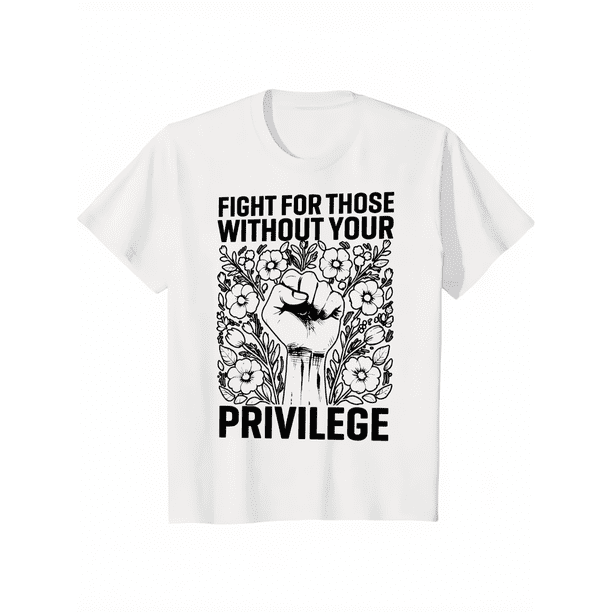 ChicCotton activist Shirt, Fight For Those Without Your Privilege T-shirt, Civil Rights Tee, Human Rights Women Clothing