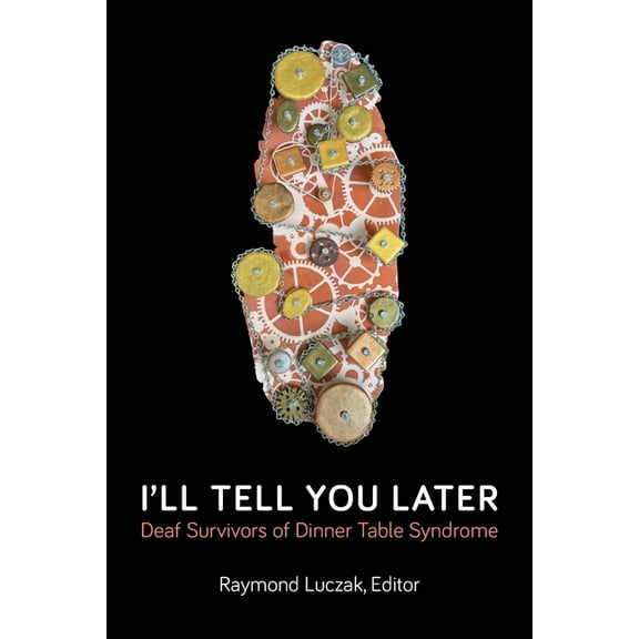 I'll Tell You Later: Deaf Survivors of Dinner Table Syndrome, (Paperback)