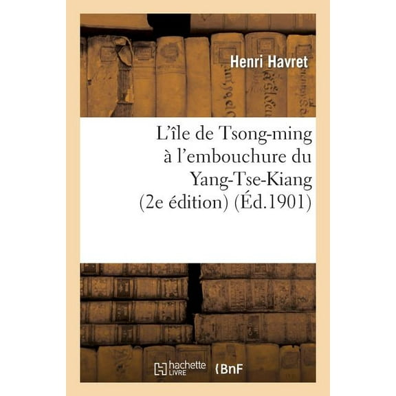Histoire: L'Île de Tsong-Ming À l'Embouchure Du Yang-Tse-Kiang (2e Édition) (Paperback)