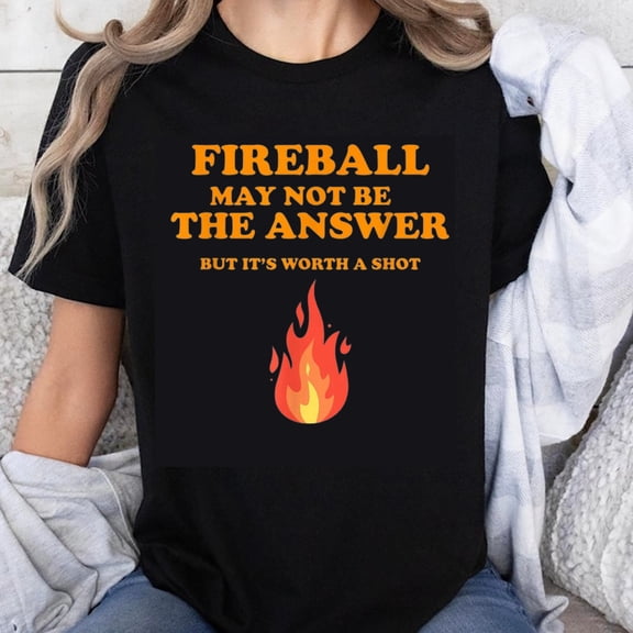100% Cotton Fireball May Not Be The Answer But Its Worth A Shot Funny Shirt With Flame Design T-Shirt