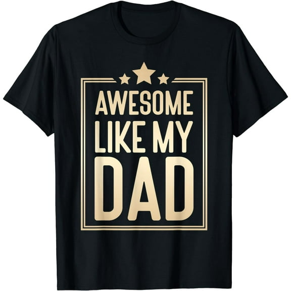 Awesome Like My Dad, for Father's Day T-Shirt