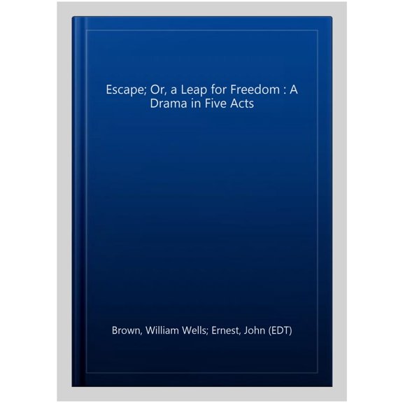 Pre-Owned The Escape; Or, a Leap for Freedom.: A Drama in Five Acts. Paperback