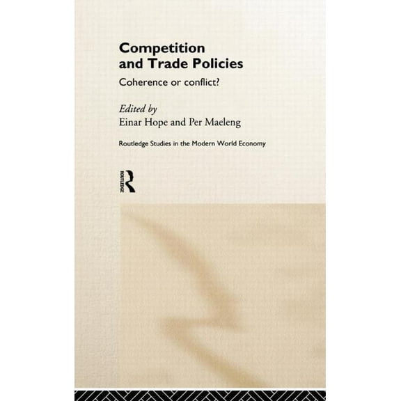 Routledge Studies in the Modern World Ec Competition and Trade Policies: Coherence or Conflict, (Hardcover)