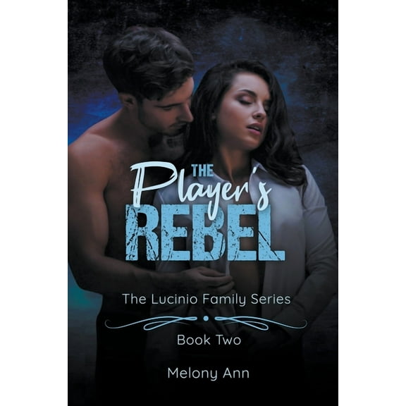 The Lucinio Family The Player's Rebel, Book 2, (Paperback)