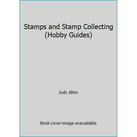 Stamps and Stamp Collecting (Hobby Guides) [Paperback - Used]