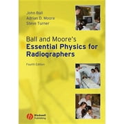 Ball and Moore's Essential Physics for Radiographers (Paperback)