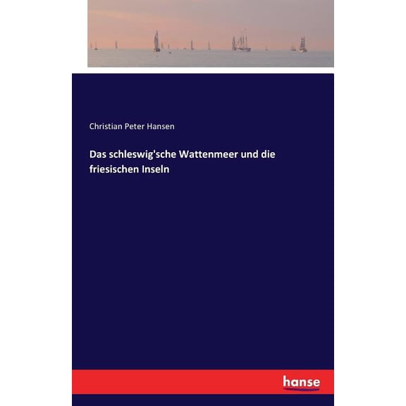 Das schleswig'sche Wattenmeer und die friesischen Inseln, (Paperback)