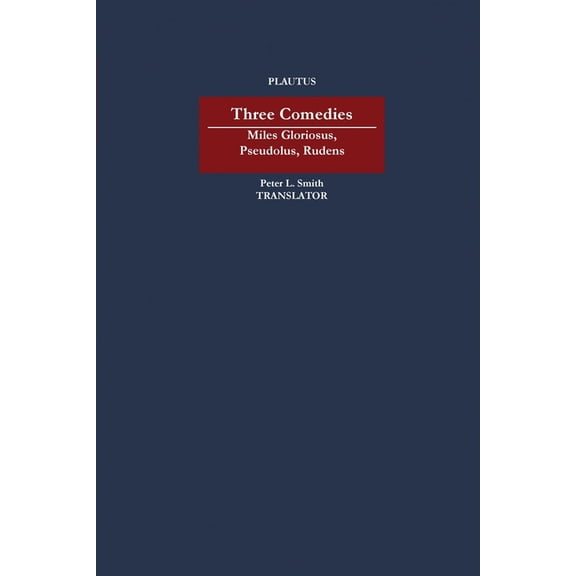 Masters of Latin Literature Three Comedies: Miles Gloriosus, Pseudolus, Rudens, (Paperback)