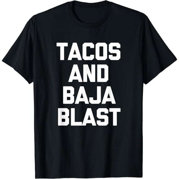 Tacos & Baja Blast T-Shirt funny saying taco lover food taco T-Shirt